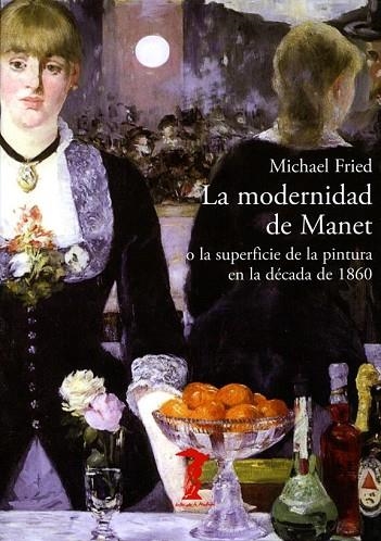 LA MODERNIDAD DE MANET | 9788477743002 | FRIED, MICHAEL | Llibreria L'Odissea - Libreria Online de Vilafranca del Penedès - Comprar libros