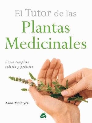 EL TUTOR DE LAS PLANTAS MEDICINALES | 9788484455196 | MCINTYRE, ANNE | Llibreria L'Odissea - Libreria Online de Vilafranca del Penedès - Comprar libros