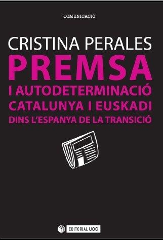 PREMSA I AUTODETERMINACIÓ | 9788490644591 | PERALES GARCÍA, CRISTINA | Llibreria Online de Vilafranca del Penedès | Comprar llibres en català