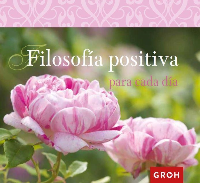 FILOSOFÍA POSITIVA PARA CADA DÍA | 9788490680292 | GROH | Llibreria L'Odissea - Libreria Online de Vilafranca del Penedès - Comprar libros