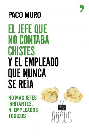 EL JEFE QUE NO CONTABA CHISTES Y EL EMPLEADO QUE NUNCA SE REÍA | 9788499984605 | MURO, PACO | Llibreria L'Odissea - Libreria Online de Vilafranca del Penedès - Comprar libros