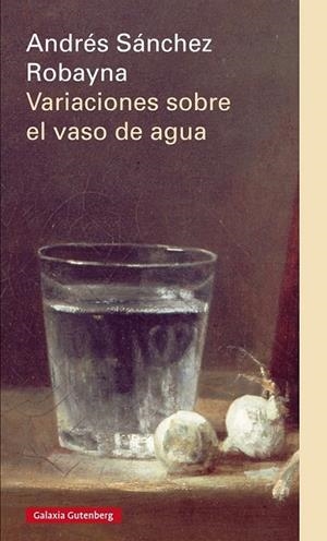 VARIACIONES SOBRE EL VASO DE AGUA | 9788416072552 | SÁNCHEZ ROBAYNA, ANDRÉS | Llibreria Online de Vilafranca del Penedès | Comprar llibres en català