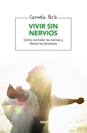 VIVIR SIN NERVIOS | 9788416267095 | PARIS RUBIO, CARMELA | Llibreria L'Odissea - Libreria Online de Vilafranca del Penedès - Comprar libros
