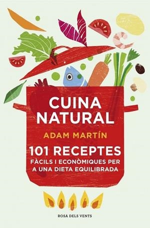 CUINA NATURAL | 9788415961031 | MARTIN, ADAM | Llibreria Online de Vilafranca del Penedès | Comprar llibres en català