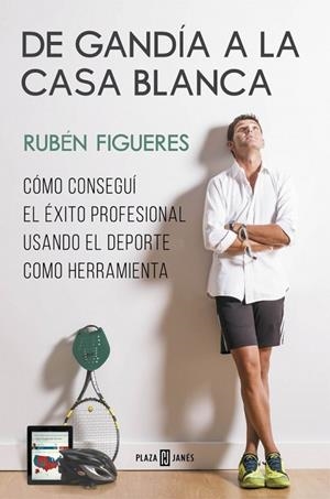 DE GANDÍA A LA CASA BLANCA | 9788401347276 | FIGUERES, RUBEN | Llibreria Online de Vilafranca del Penedès | Comprar llibres en català