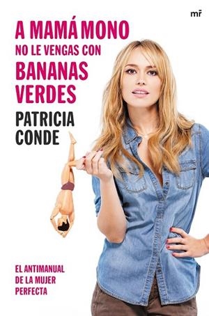 A MAMÁ MONO NO LE VENGAS CON BANANAS VERDES | 9788427041448 | CONDE, PATRICIA | Llibreria L'Odissea - Libreria Online de Vilafranca del Penedès - Comprar libros
