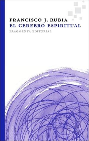 EL CEREBRO ESPIRITUAL | 9788415518112 | RUBIA, FRANCISCO | Llibreria Online de Vilafranca del Penedès | Comprar llibres en català