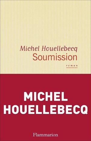 SOUMISSION | 9782081354807 | HOUELLEBECQ, MICHEL | Llibreria Online de Vilafranca del Penedès | Comprar llibres en català