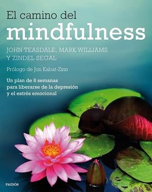 EL CAMINO DEL MINDFULNESS | 9788449330841 | TEASDALE, JOHN / WILLIAMS, MARK / SEGAL, ZINDEL | Llibreria L'Odissea - Libreria Online de Vilafranca del Penedès - Comprar libros
