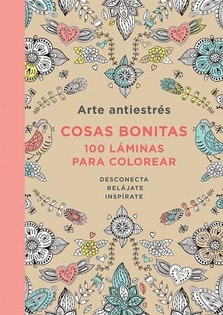 ARTE ANTIESTRÉS: COSAS BONITAS. 100 LÁMINAS PARA COLOREAR | 9788401347429 | Llibreria L'Odissea - Libreria Online de Vilafranca del Penedès - Comprar libros
