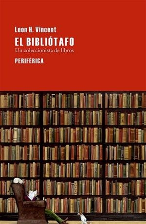 EL BIBLIÓTAFO | 9788416291069 | VINCENT, LEON H. | Llibreria Online de Vilafranca del Penedès | Comprar llibres en català