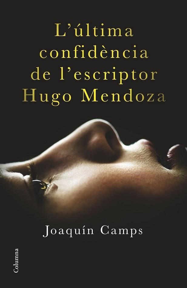 L'ÚLTIMA CONFIDÈNCIA DE L'ESCRIPTOR HUGO MENDOZA | 9788466419406 | CAMPS, JOAQUIM | Llibreria Online de Vilafranca del Penedès | Comprar llibres en català
