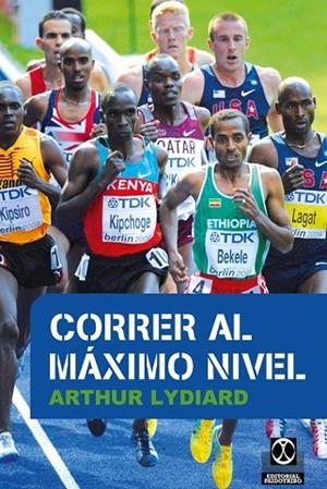 CORRER AL MÁXIMO NIVEL | 9788499105659 | LYDIARD, ARTHUR | Llibreria L'Odissea - Libreria Online de Vilafranca del Penedès - Comprar libros