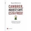 CAMBRER AQUEST CAFÈ ESTÀ FRED | 9788416139309 | BALLESTEROS, RAQUEL | Llibreria L'Odissea - Libreria Online de Vilafranca del Penedès - Comprar libros