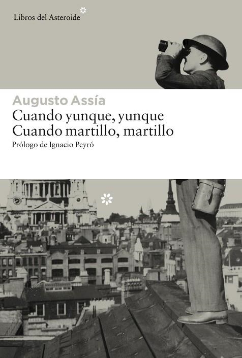 CUANDO YUNQUE YUNQUE CUANDO MARTILLO MARTILLO | 9788416213191 | ASSÍA, AUGUSTO | Llibreria L'Odissea - Libreria Online de Vilafranca del Penedès - Comprar libros