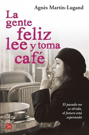 LA GENTE FELIZ LEE Y TOMA CAFÉ | 9788466328616 | MARTIN LUGAND, AGNES | Llibreria L'Odissea - Libreria Online de Vilafranca del Penedès - Comprar libros