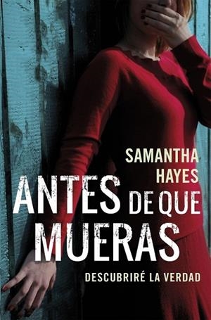 ANTES DE QUE MUERAS | 9788490624036 | HAYES, SAMANTHA | Llibreria L'Odissea - Libreria Online de Vilafranca del Penedès - Comprar libros