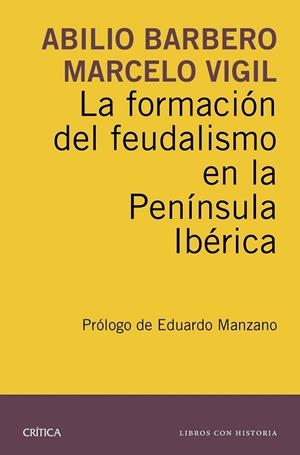 LA FORMACIÓN DEL FEUDALISMO EN LA PENÍNSULA IBÉRICA | 9788498927924 | BARBERO, ABILIO / VIGIL, MARCELO | Llibreria L'Odissea - Libreria Online de Vilafranca del Penedès - Comprar libros