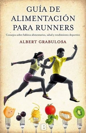 GUÍA DE ALIMENTACIÓN PARA RUNNERS | 9788466656184 | GRABULOSA REIXACH, ALBERT | Llibreria Online de Vilafranca del Penedès | Comprar llibres en català