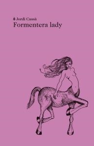 FORMENTERA LADY | 9788494289774 | CUSSA, JORDI | Llibreria L'Odissea - Libreria Online de Vilafranca del Penedès - Comprar libros