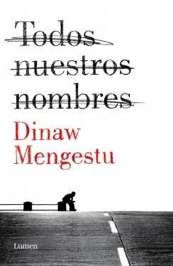 TODOS NUESTROS NOMBRES | 9788426401533 | MENGESTU, DINAW | Llibreria L'Odissea - Libreria Online de Vilafranca del Penedès - Comprar libros