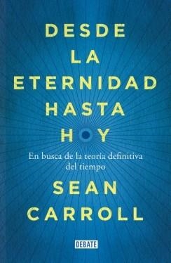 DESDE LA ETERNIDAD HASTA HOY | 9788499924809 | CARROLL, SEAN | Llibreria L'Odissea - Libreria Online de Vilafranca del Penedès - Comprar libros