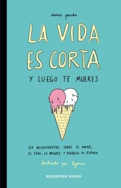 LA VIDA ES CORTA Y LUEGO TE MUERES | 9788416195046 | PARDO, ENRIC / LYONA | Llibreria L'Odissea - Libreria Online de Vilafranca del Penedès - Comprar libros