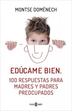 EDÚCAME BIEN 100 RESPUESTAS PARA MADRES Y PADRES PREOCUPADOS | 9788401390913 | DOMENECH, MONTSE | Llibreria L'Odissea - Libreria Online de Vilafranca del Penedès - Comprar libros