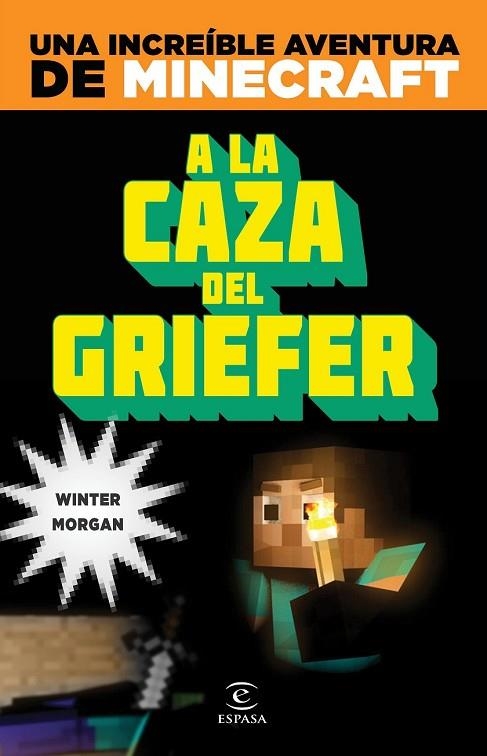 MINECRAFT A LA CAZA DEL GRIEFER | 9788467043570 | MORGAN, WINTER | Llibreria L'Odissea - Libreria Online de Vilafranca del Penedès - Comprar libros