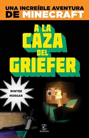 MINECRAFT A LA CAZA DEL GRIEFER | 9788467043570 | MORGAN, WINTER | Llibreria Online de Vilafranca del Penedès | Comprar llibres en català