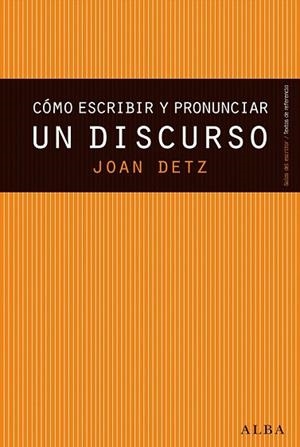 CÓMO ESCRIBIR Y PRONUNCIAR UN DISCURSO | 9788490650677 | DETZ, JOAN | Llibreria Online de Vilafranca del Penedès | Comprar llibres en català