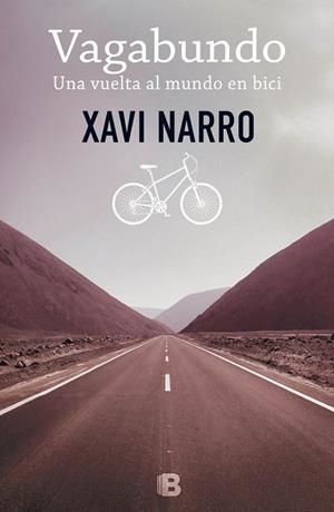 VAGABUNDO UNA VUELTA AL MUNDO EN BICI | 9788466656238 | NARRO I SALVANS, XAVIER | Llibreria Online de Vilafranca del Penedès | Comprar llibres en català