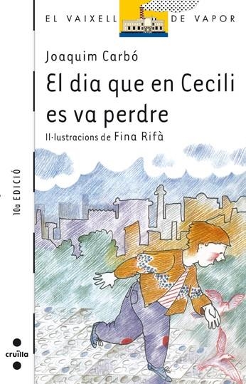 EL DIA QUE EN CECILI ES VA PERDRE | 9788476290507 | CARBO, JOAQUIM | Llibreria Online de Vilafranca del Penedès | Comprar llibres en català