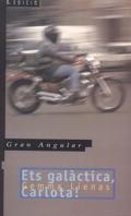 ETS GALACTICA, CARLOTA! | 9788476299159 | LIENAS, GEMMA | Llibreria Online de Vilafranca del Penedès | Comprar llibres en català