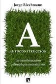 AUTOCONSTRUCCIÓN | 9788483199855 | RIECHMANN, JORGE | Llibreria L'Odissea - Libreria Online de Vilafranca del Penedès - Comprar libros