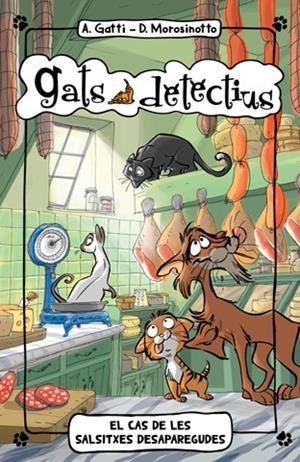 EL CAS DE LES SALSITXES DESAPAREGUDES 5 | 9788424654887 | GATTI, ALESSANDRO/MOROSINOTTO, DAVIDE | Llibreria Online de Vilafranca del Penedès | Comprar llibres en català