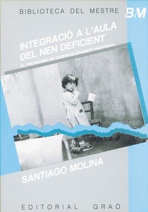 INTEGRACIO A L'AULA DEL NEN DEFICIENT | 9788485729692 | S.MOLINA | Llibreria Online de Vilafranca del Penedès | Comprar llibres en català