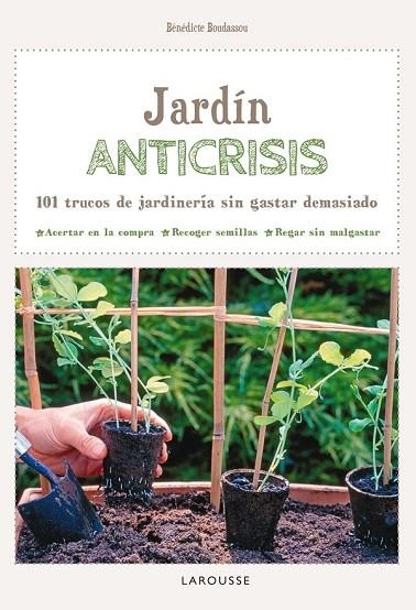 JARDÍN ANTI-CRISIS | 9788416124732 | LAROUSSE EDITORIAL | Llibreria L'Odissea - Libreria Online de Vilafranca del Penedès - Comprar libros