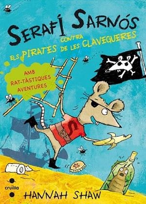 SERAFI SARNOS CONTRA ELS PIRATES DE LES CLAVEGUERES | 9788466137447 | SHAW, HANNAH | Llibreria L'Odissea - Libreria Online de Vilafranca del Penedès - Comprar libros