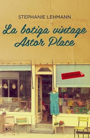 LA BOTIGA VINTAGE ASTOR PLACE | 9788416334018 | LEHMANN, STEPHANIE | Llibreria L'Odissea - Libreria Online de Vilafranca del Penedès - Comprar libros
