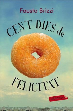 CENT DIES DE FELICITAT | 9788499309606 | BRIZZI, FAUSTO | Llibreria Online de Vilafranca del Penedès | Comprar llibres en català