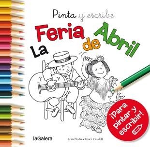 PINTA Y ESCRIBE LA FERIA DE ABRIL | 9788424654696 | NUÑO DEL VALLE, FRAN | Llibreria Online de Vilafranca del Penedès | Comprar llibres en català