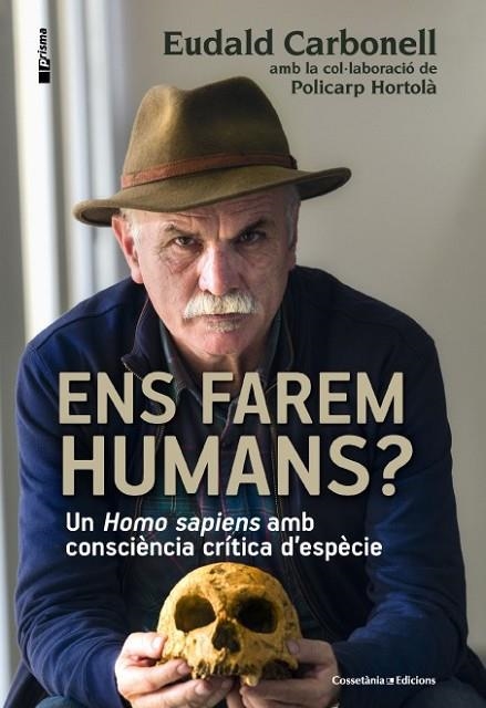 ENS FAREM HUMANS | 9788490343067 | CARBONELL, EUDALD / HORTOLÀ, POLICARP | Llibreria L'Odissea - Libreria Online de Vilafranca del Penedès - Comprar libros