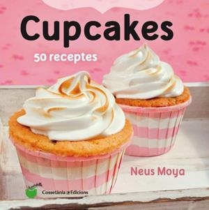 CUPCAKES 50 RECEPTES | 9788490343098 | MOYA ARASA, NEUS | Llibreria Online de Vilafranca del Penedès | Comprar llibres en català