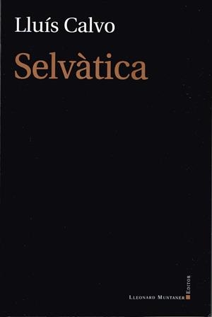 SELVÀTICA | 9788416116430 | CALVO, LLUIS | Llibreria Online de Vilafranca del Penedès | Comprar llibres en català