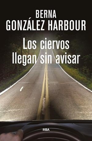 LOS CIERVOS LLEGAN SIN AVISAR | 9788490564288 | GONZALEZ HARBOUR, BERNA | Llibreria L'Odissea - Libreria Online de Vilafranca del Penedès - Comprar libros