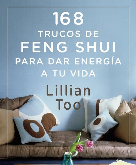 168 TRUCOS DE FENG-SHUI PARA DAR ENERGÍA A TU VIDA | 9788416267026 | TOO , LILLIAN W.J. | Llibreria L'Odissea - Libreria Online de Vilafranca del Penedès - Comprar libros