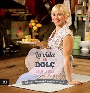LA VIDA EN DOLÇ | 9788415642947 | CARRILLO, RENATA | Llibreria L'Odissea - Libreria Online de Vilafranca del Penedès - Comprar libros