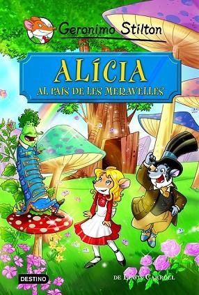 ALÍCIA AL PAÍS DE LES MERAVELLES | 9788490576908 | STILTON, GERONIMO | Llibreria Online de Vilafranca del Penedès | Comprar llibres en català