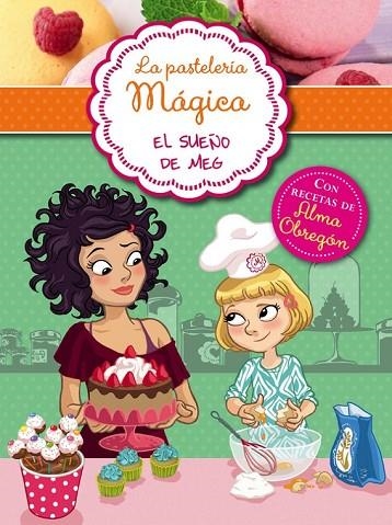EL SUEÑO DE MEG ( LA PASTELERÍA MÁGICA 1 ) | 9788420418636 | BERELLO, ALESSANDRA | Llibreria L'Odissea - Libreria Online de Vilafranca del Penedès - Comprar libros